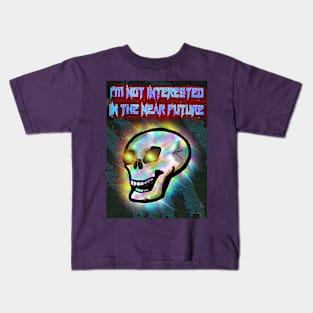 I'm Not Interested in the Near Future Kids T-Shirt